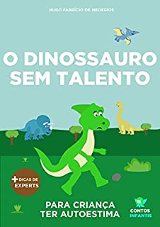 Livro Livro infantil para o filho ter autoestima.: O Dinossauro Sem Talento: confiança, habilidade, educação. (Contos Infantis 11)