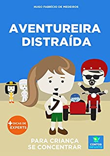 Livro Livro infantil para o filho se concentrar.: Aventureira Distraída: foco, concentração, educação. (Contos Infantis 12)