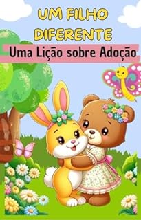 Livro LIVRO INFANTIL: UM FILHO DIFERENTE- UMA LIÇÃO SOBRE ADOÇÃO: LIVRO DE HISTORIA INFANTIL