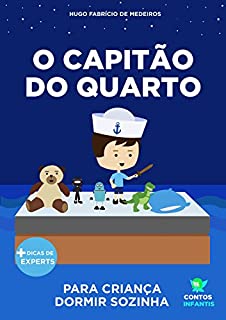 Livro Livro infantil para o filho dormir sozinho.: O Capitão do Quarto: educação, psicologia infantil, crianças. (Contos Infantis 8)