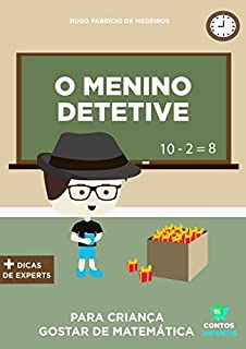 Livro Livro infantil para o filho gostar de matemática.: O Menino Detetive: livro infantil, educação, matemática. (Contos infantis que inspiram. 6)