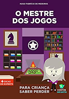 Livro Livro infantil para o filho saber perder.: O Mestre dos Jogos: psicologia infantil, lidar com derrota, frustração, falta de paciência. (Contos infantis que inspiram. 5)