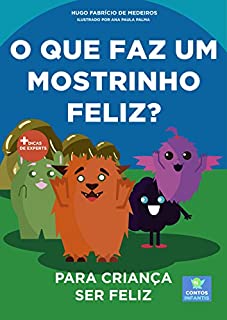 Livro Livro infantil para o filho ser feliz.: O que faz um monstrinho feliz? Livro infantil, psicologia infantil, contos. (Contos infantis que ensinam 15)