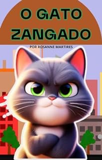 Livro LIVRO INFANTIL: O GATO ZANGADO: HISTORIA PARA CRIANÇA DE 4 A 8 ANOS