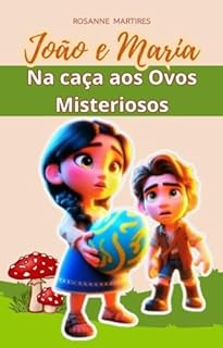 Livro LIVRO INFANTIL : JOÃO E MARIA NA CAÇA AOS OVOS MISTERIOSOS: LEITURA INFANTIL