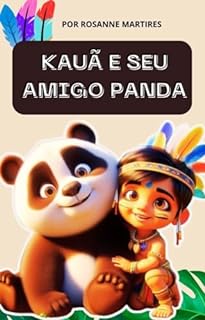 LIVRO INFANTIL: KAUÃ E SEU AMIGO PANDA: LEITURA PARA CRIANÇAS