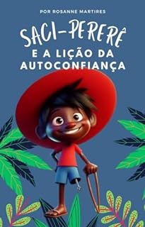 Livro LIVRO INFANTIL LENDAS: SACI PERERÊ E A LIÇÃO DA AUTOCONFIANÇA: LIVRO INFANTIL