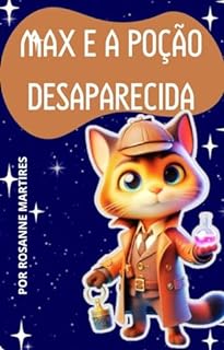 Livro LIVRO INFANTIL: MAX E A POÇÃO DESAPARECIDA: LEITURA INFANTIL