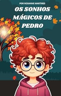 Livro LIVRO INFANTIL: OS SONHOS MÁGICOS DE PEDRO: LIVRO INFANTIL 9 A 12 ANOS