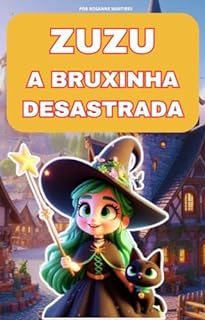 Livro LIVRO INFANTIL: ZUZU A BRUXINHA DESASTRADA: LEITURA INFANTIL PARA CRIANÇAS DE 2 A 8 ANOS