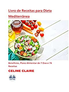 Livro Livro De Receitas Para Dieta Mediterrânea: Benefícios, Plano Alimentar De 7 Dias E 74 Receitas