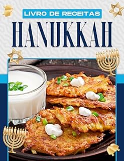 Livro LIVRO DE RECEITAS HANUKKAH: CELEBRE O HANUKKAH COM ESTAS 60 MELHORES RECEITAS DE BRISKETS, LATKE, KUGEL E OUTRAS RECEITAS TRADICIONAIS