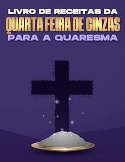 Livro LIVRO DE RECEITAS DA QUARTA FEIRA DE CINZAS PARA A QUARESMA