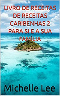 Livro LIVRO DE RECEITAS DE RECEITAS CARIBENHAS 2 PARA SI E A SUA FAMÍLIA