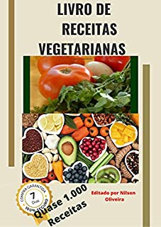 Livro LIVRO DE RECEITAS VEGETARIANAS: Receitas vegetarianas saudáveis para os gostos mais discriminantes. Este livro de receitas contém mais de 1.000 deliciosas receitas