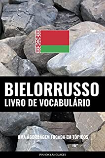 Livro Livro de Vocabulário Bielorrusso: Uma Abordagem Focada Em Tópicos