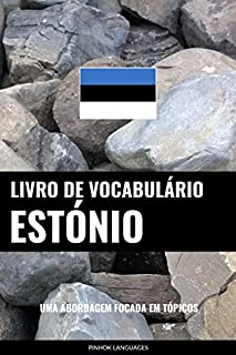 Livro de Vocabulário Estónio: Uma Abordagem Focada Em Tópicos