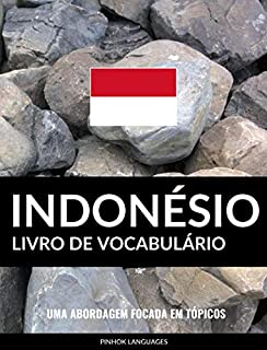 Livro Livro de Vocabulário Indonésio: Uma Abordagem Focada Em Tópicos