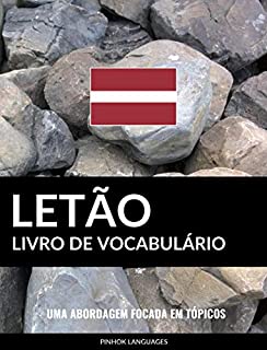 Livro de Vocabulário Letão: Uma Abordagem Focada Em Tópicos