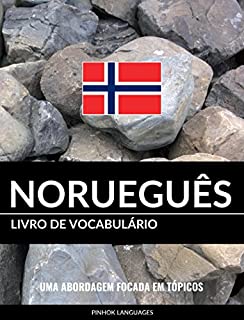 Livro de Vocabulário Norueguês: Uma Abordagem Focada Em Tópicos