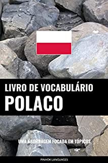 Livro de Vocabulário Polaco: Uma Abordagem Focada Em Tópicos