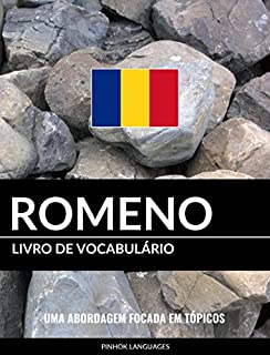 Livro de Vocabulário Romeno: Uma Abordagem Focada Em Tópicos