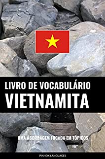 Livro de Vocabulário Vietnamita: Uma Abordagem Focada Em Tópicos