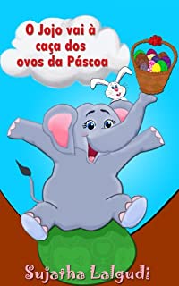 Livro Livros para crianças de 3-7 anos: O Jojo vai à caça dos ovos da Páscoa: História de ninar para crianças, Livro infantil ilustrado, Children's Portuguese ... Books for Children: para crianças)