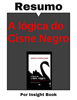 Livro A lógica do Cisne Negro - Resumo Completo: Aprenda todos os principais conceitos