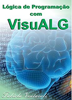 Livro LÓGICA DE PROGRAMAÇÃO COM VISUALG