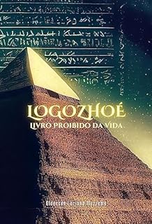 Livro LOGOZHOÉ: Livro Proibido da Vida