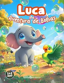 Livro Luca e a Aventura de Bolhas: Um maravilhoso livro para crianças sobre uma viagem mágica e de aventura à descoberta do mundo natural, desde as profundezas do oceano às alturas da floresta tropical.