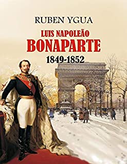 Livro LUIS NAPOLEÃO BONAPARTE: 1849-1852