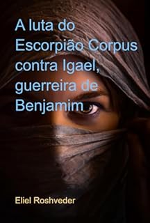 Livro A Luta Do Escorpião Corpus Contra Igael, Guerreira De Benjamim