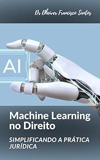 Livro Machine Learning no Direito: Simplificando a Prática Jurídica