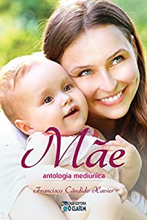 Mãe: Antologia mediúnica