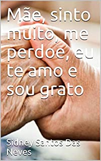 Livro Mãe, sinto muito, me perdoe, eu te amo e sou grato