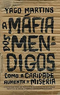 A máfia dos mendigos: Como a caridade aumenta a miséria