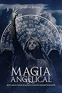 Livro Magia Angelical: Rituais e conjurações com os anjos celestes