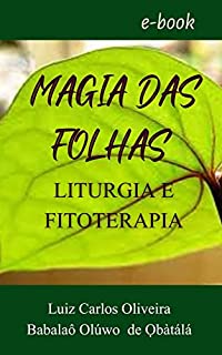 Livro A Magia das Folhas : Liturgia e Fitoterapia