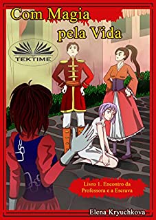 Livro Com Magia Pela Vida. Livro 1. O Encontro Do Professor E O Escravo