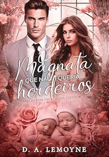 O Magnata que não queria Herdeiros (Amores por acaso Livro 2)