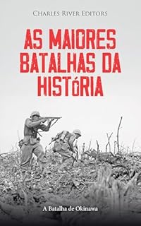 Livro As Maiores Batalhas da História: A Batalha de Okinawa