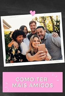 Livro Como ter mais amigos: Estratégias para Ampliar seu Círculo Social