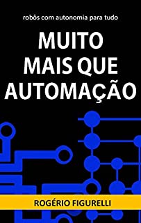 Livro Muito mais que Automação: robôs com autonomia para tudo