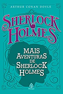 Mais aventuras de Sherlock Holmes (Clássicos da literatura mundial)