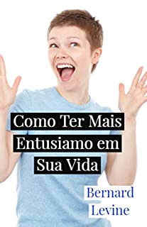 Livro Como Ter Mais Entusiamo em Sua Vida