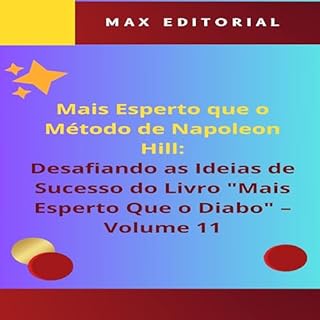 Mais Esperto Que o Método de Napoleon Hill: Desafiando as Ideias de Sucesso do Livro "Mais Esperto Que o Diabo" - Volume 11: A Busca por um Sucesso Autêntico ... HILL - MAIS ESPERTO QUE O MÉTODO 1)