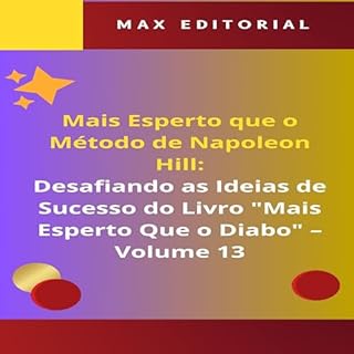 Mais Esperto Que o Método de Napoleon Hill: Desafiando as Ideias de Sucesso do Livro "Mais Esperto Que o Diabo" - Volume 13: A Falácia do "Pensamento Positivo": ... (NAPOLEON HILL - MAIS ESPERTO QUE O MÉTODO)