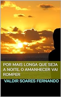 Livro Por mais longa que seja a noite, o amanhecer vai romper